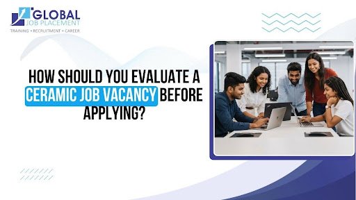 How Should You Evaluate a Ceramic Job Vacancy Before Applying?