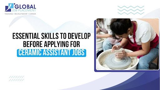 Essential Skills to Develop Before Applying for Ceramic Assistant Jobs